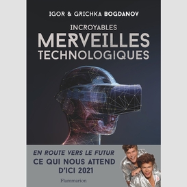 Incroyables merveilles technologiques