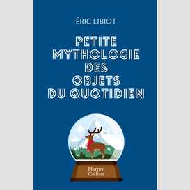 Petite mythologie des objets quotidien