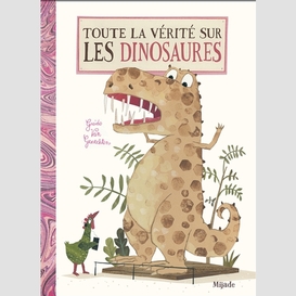 Toute la verite sur les dinosaures