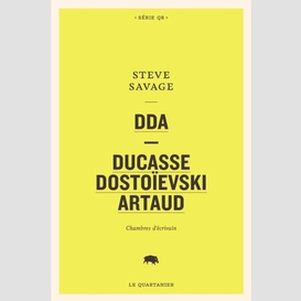 Dda -- ducasse, dostoïevski, artaud