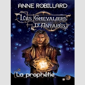 Les chevaliers d'antarès 12 : la prophétie