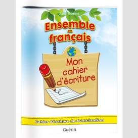 Ensemble en francais -mon cahier d ecrit