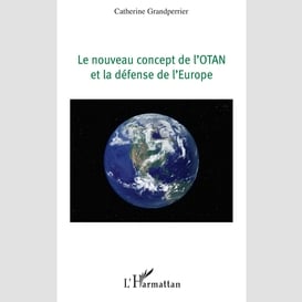 Le nouveau concept de l'otan et la defense de l'europe