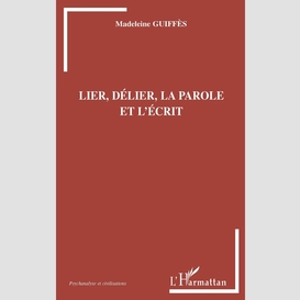 Lier, délier, la parole et l'écrit