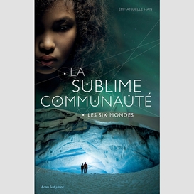 Sublime communaute t.02 six mondes