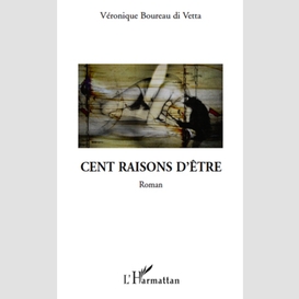 Cent raisons d'etre   roman