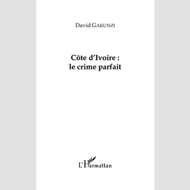Côte d'ivoire : le crime parfait