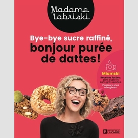Bye-bye sucre raffiné, bonjour purée de dattes!