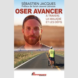 Oser avancer : a travers la maladie et les défis