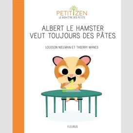 Albert le hamster veut toujours des pate