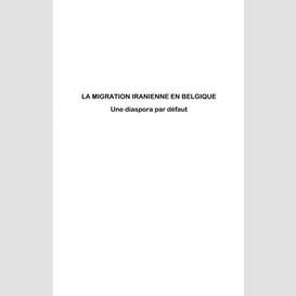 La migration iranienne en belgique - une