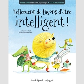 Les intelligences - tellement de façons d'être intelligent!