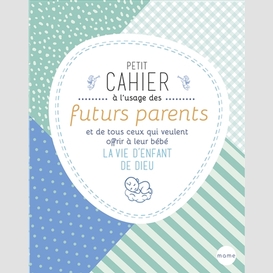 Petit cahier a l'usage des futur parents