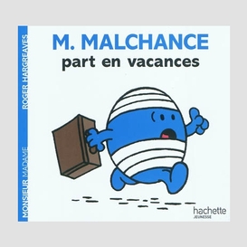 M.malchance part en vacances