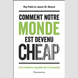 Comment notre monde est devenu cheap