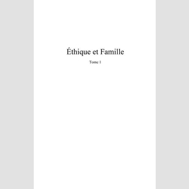 Ethique et famille (tome 1)
