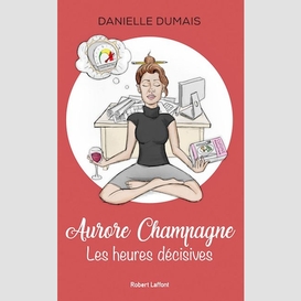 Aurore champagne les heures decisives