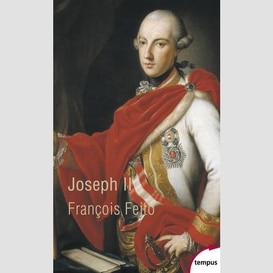 Joseph ii un habsbourg revolutionnaire