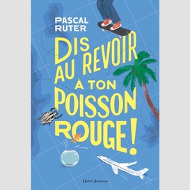 Dis au revoir a ton poisson