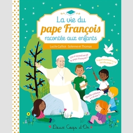 Vie du pape francois racontee aux enfant