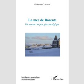 La mer de barents - un nouvel enjeu géostratégique