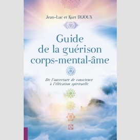 Guide de la guerison corps-mental-ame