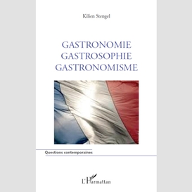 Gastronomie gastrosophie gastronomisme