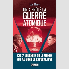 On a frole la guerre atomique