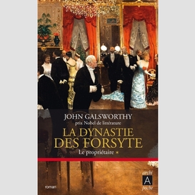 Dynastie des forsyte t01 le proprietaire