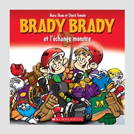 Brady brady et l'echange monstre