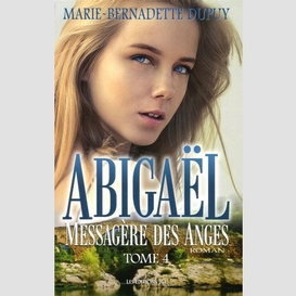 Abigaël, messagère des anges - tome 4