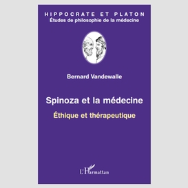 Spinoza et la médecine - ethique et thérapeutique