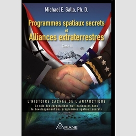 Programmes spatiaux secrets et alliances extraterrestres, tome iii