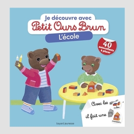 Je decouvre avec petit ours brun l'ecole