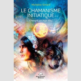 Chamanisme initiatique (le)