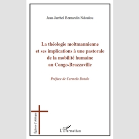 La théologie moltmannienne et ses implications à une pastorale de la mobilité humaine au congo-brazzaville