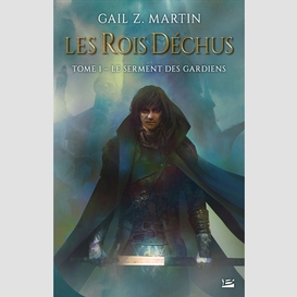 Rois dechus (les) t.01 serment des gardi