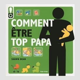 Comment etre top papa