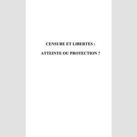 Censure et libertés : atteinte ou protection ?