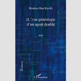 L' ou genealogie d'un agent double   recit