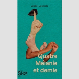 Quatre mélanie et demie