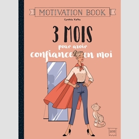 3 mois pour avoir confiance en moi