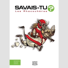 Savais-tu? - en couleurs 64 - les phacochères