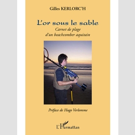 L'or sous le sable - carnet de plage d'un beachcomber aquita