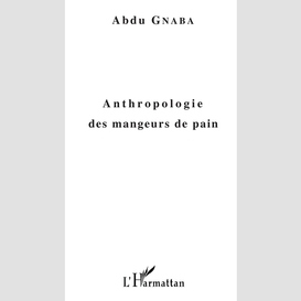 Anthropologie des mangeurs de pain