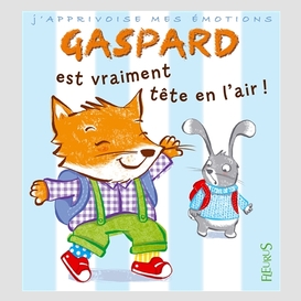 Gaspard est vraiment tete en l'air