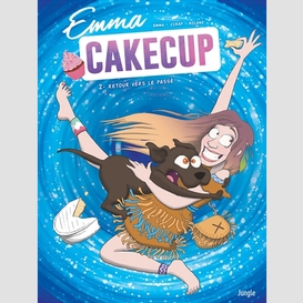 Emma cakecup t.02 retour vers le passe
