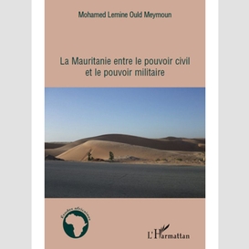 La mauritanie entre le pouvoir civil et le pouvoir militaire