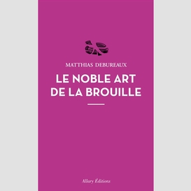 Noble art de la brouille (le)