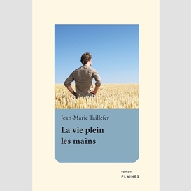 La vie plein les mains